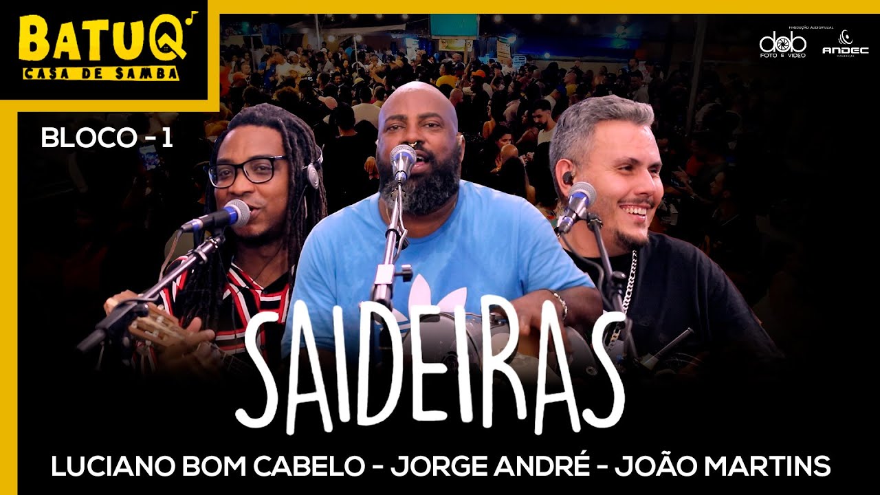 Projeto Saideiras - Luciano Bom Cabelo, João Martins e Jorge André Ao vivo Na Batuq - Bloco 1