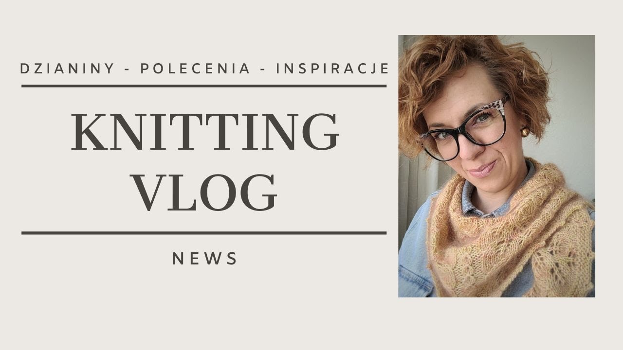 Knitting Vlog 32 @primrose.knitter Co się u mnie dzieje? Inspiracje,nowe projekty, wł&oacute;czki,polecenia
