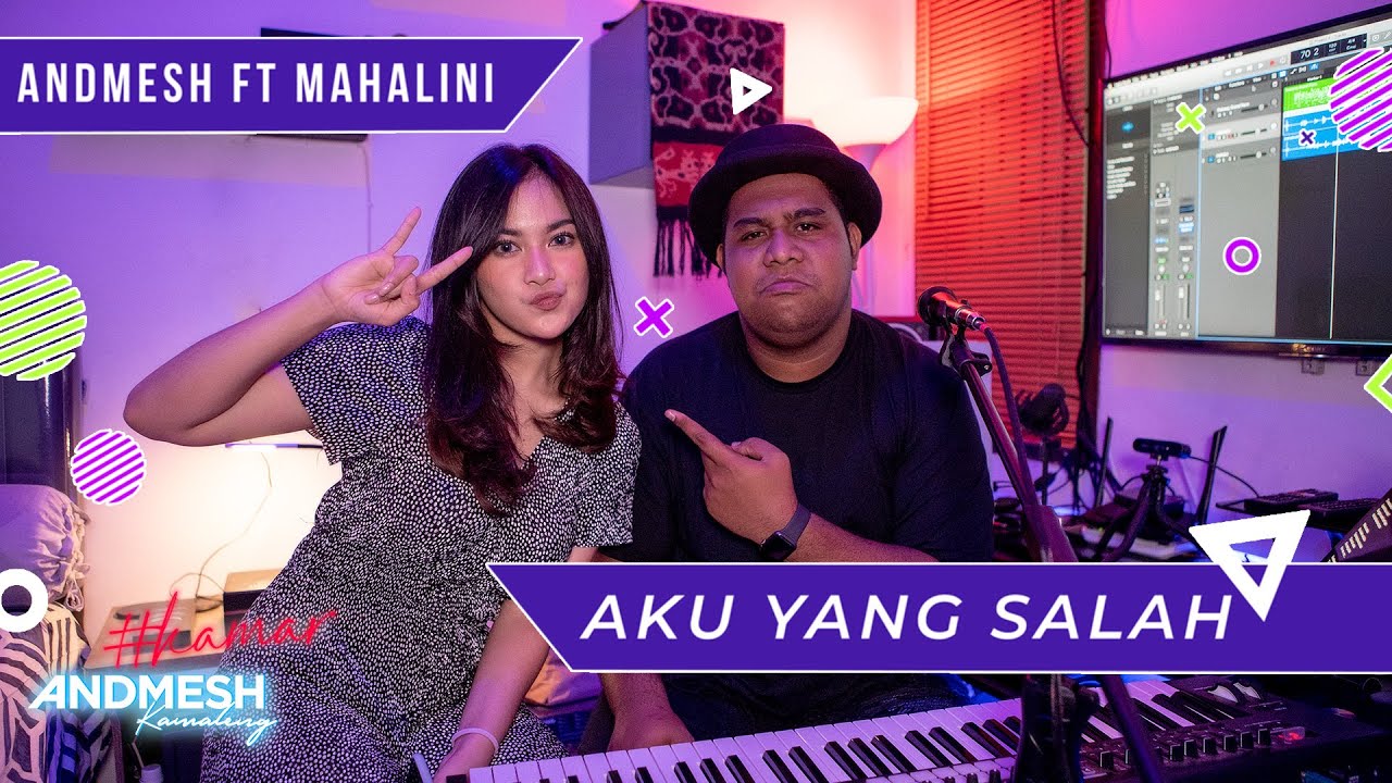 AKU YANG SALAH - COVER BY ANDMESH ft MAHALINI  Part 2