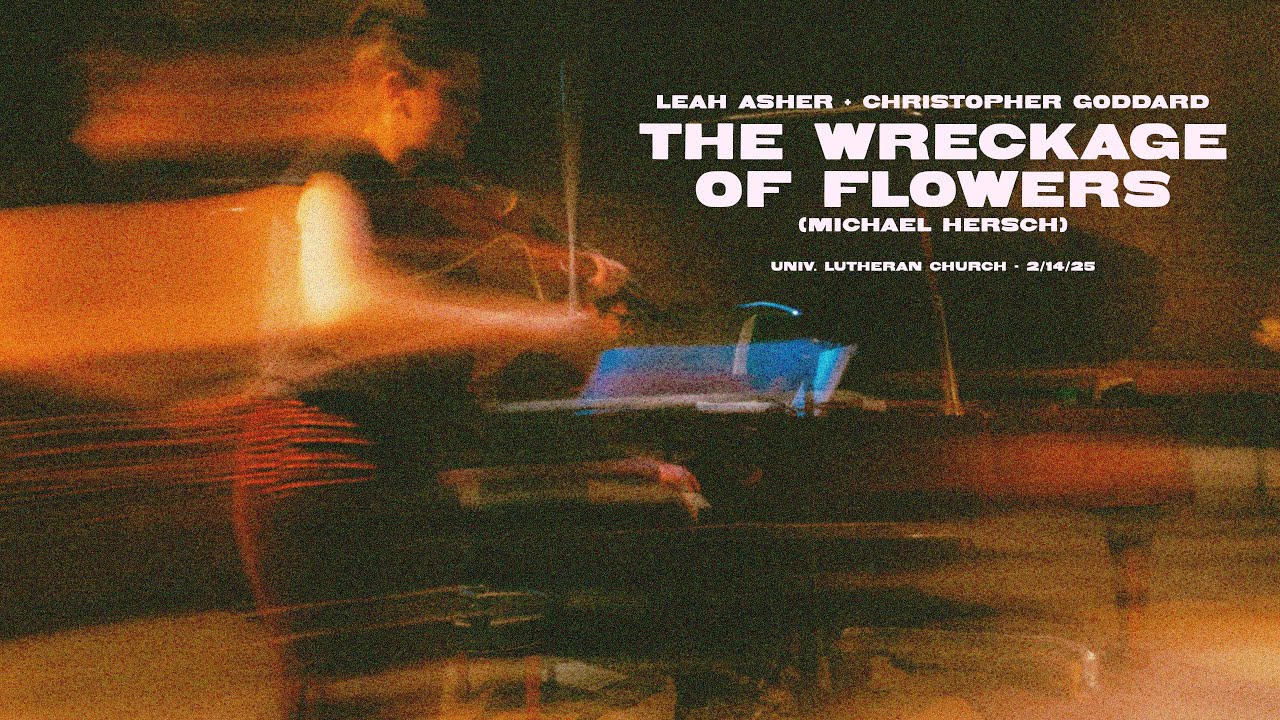 Bowerbird | the wreckage of flowers (Michael Hersch) | University Lutheran Church (2/14/25)