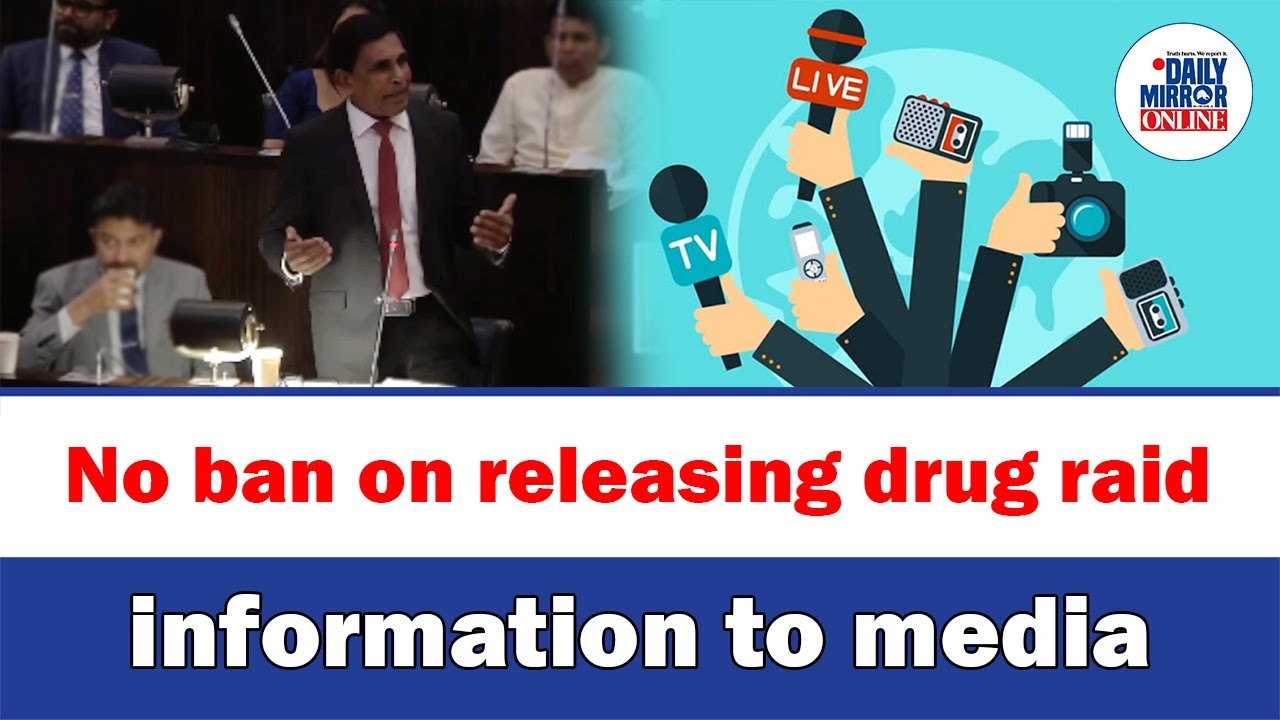 No ban on releasing drug raid information to media: Minister