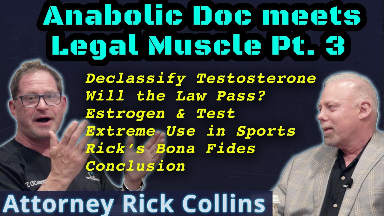 Part 3 - Anabolic Doc meets Legal Muscle - Attorney Rick Collins