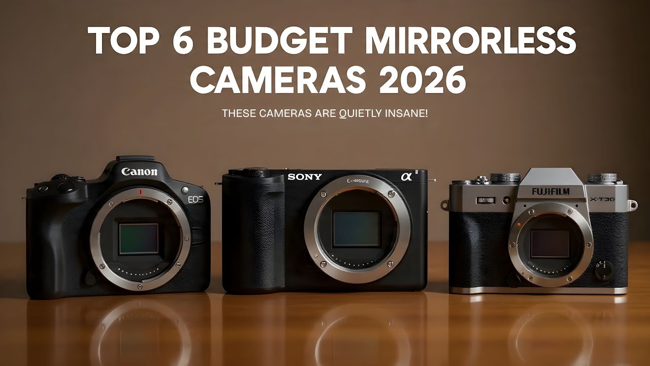 Top 6 Budget Mirrorless Cameras for 2026 Under $1000