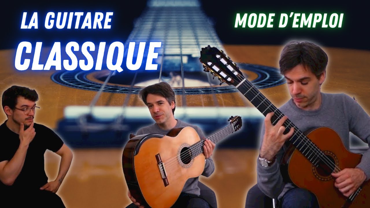 LA GUITARE CLASSIQUE Mode d'emploi. On décrypte avec Benjamin French Guitar !