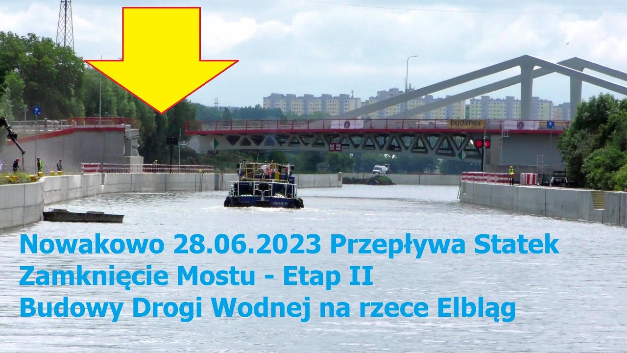 Nowakowo 28.06.2023 Przepływa Statek Zamknięcie Mostu - Etap II Budowy Drogi Wodnej na rzece Elbląg