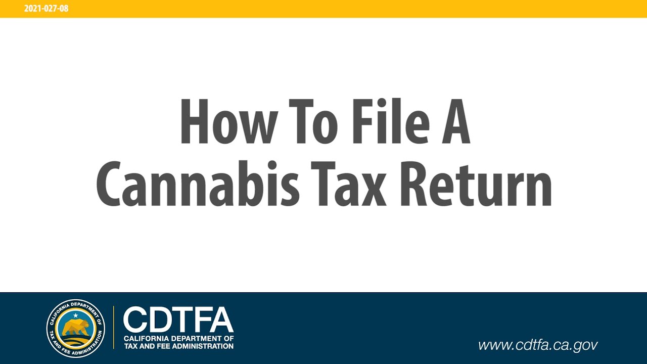 How to File a Cannabis Tax Return &ndash; Prior to January 1, 2021