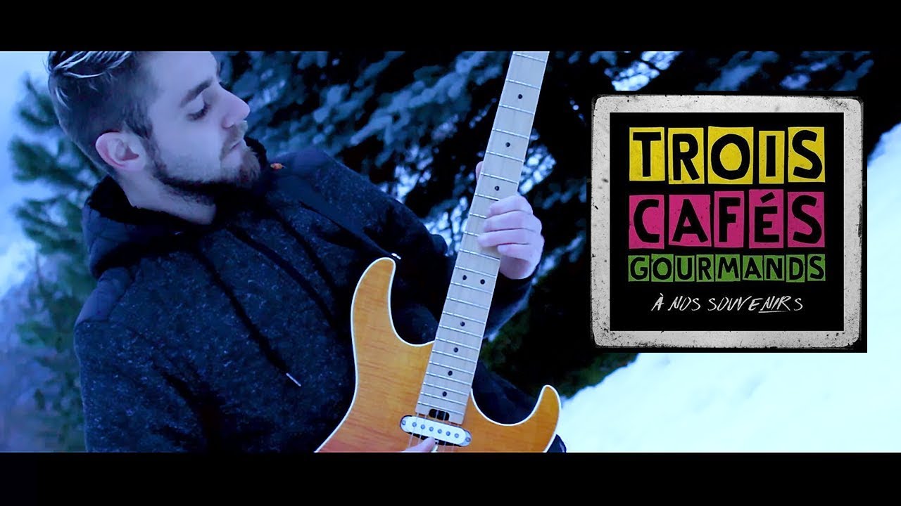 [ 3 CAFES GOURMANDS - A NOS SOUVENIRS ] - GUITAR COVER