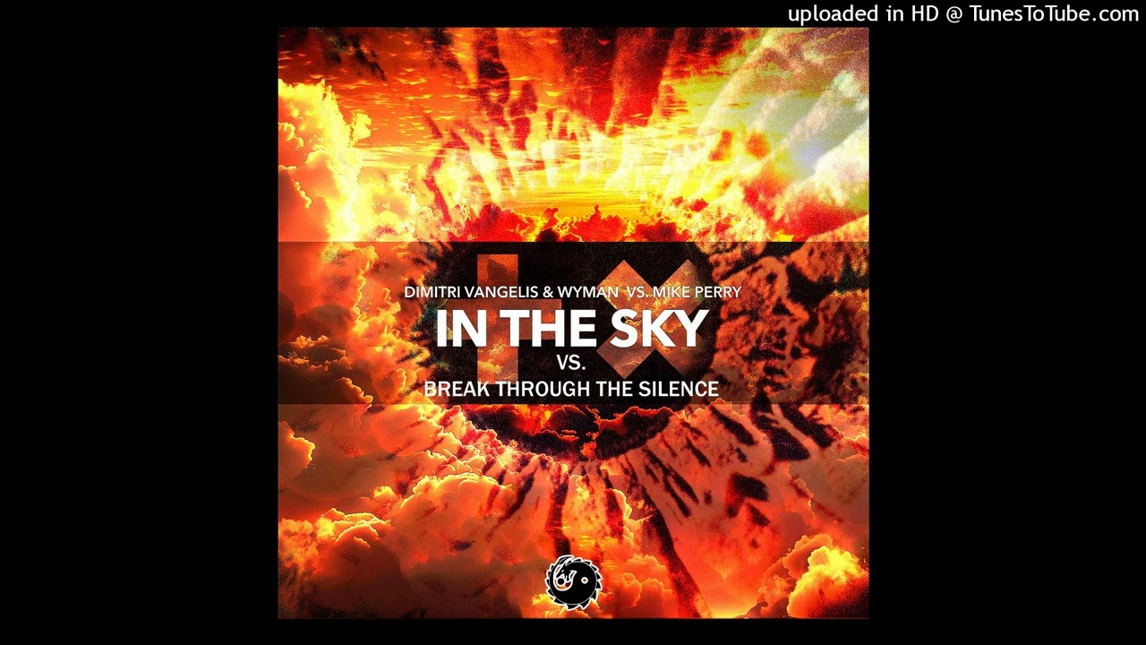Dimitri Vangelis & Wyman vs. Mike Perry - In The Sky Vs. Break Through The Silence (Mashup Edit DM)