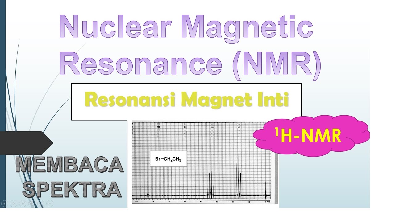 Prinsip Dasar dan Cara Membaca Spektra H - NMR (Resonansi Magnetik Inti) Proton