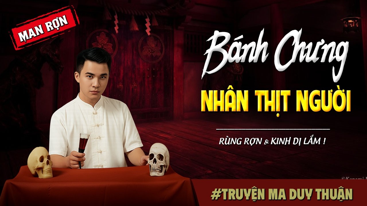 Truyện Ma: BÁNH CHƯNG NHÂN THỊT NGƯỜI I MC Duy Thuận kể truyện ma kinh dị có thật run sợ