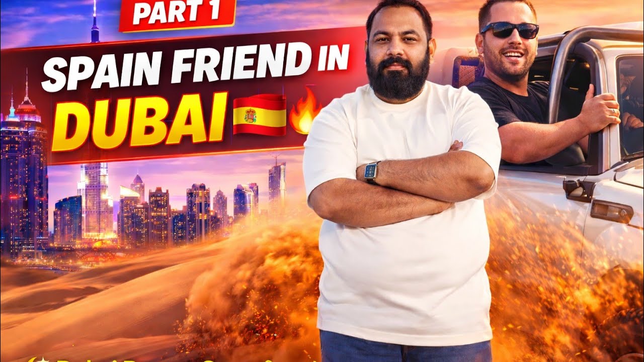 Spain Se Dost Dubai Aya 😱 | Desert Safari & Desert Camp Secret 🔥 | Part 1