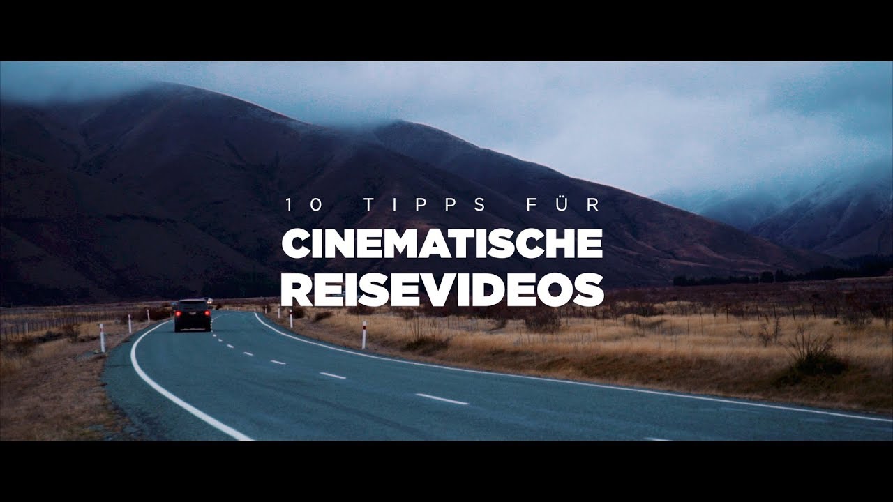 10 Tipps für cinematische Reisevideos!