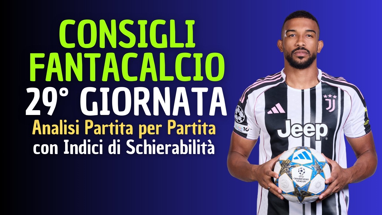 CONSIGLI FANTACALCIO 29° GIORNATA 2025-26 | Chi schierare? [Analisi Partita per Partita]