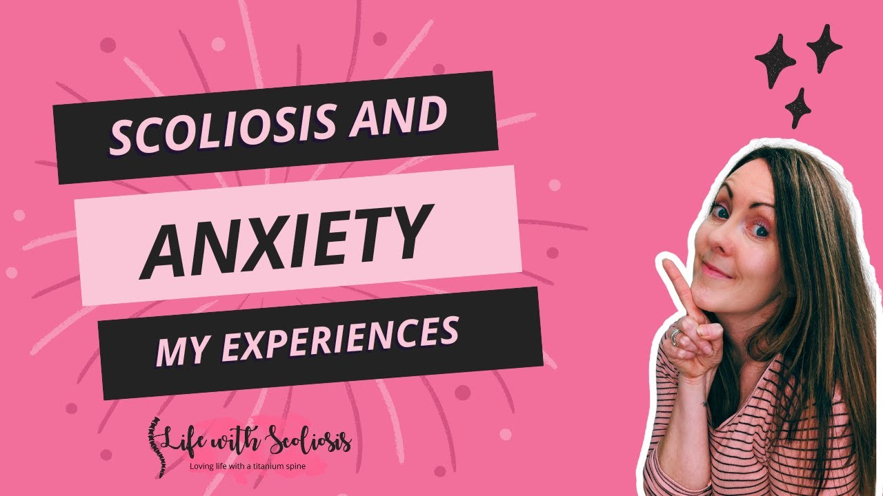 Scoliosis and Anxiety | Life with Scoliosis