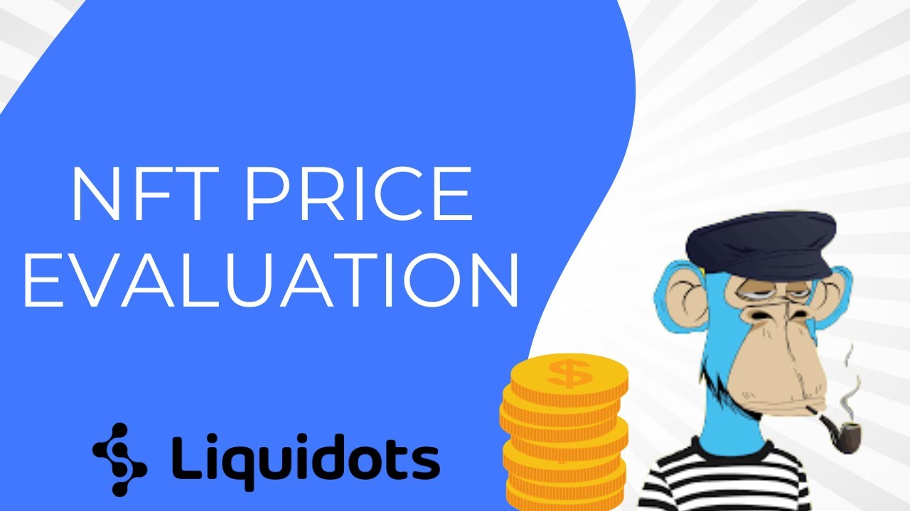 How To Evaluate The Price Of An NFT