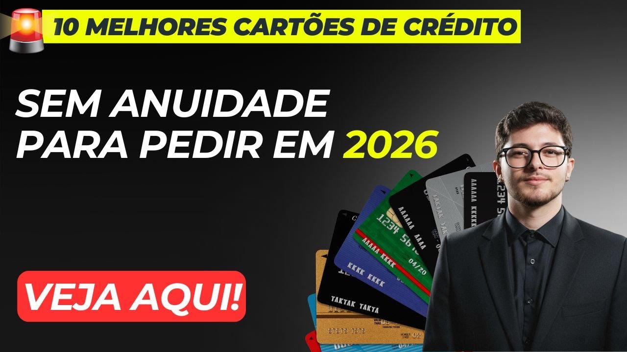OS 10 MELHORES CART&Otilde;ES DE CR&Eacute;DITO SEM ANUIDADE PARA PEDIR EM 2026