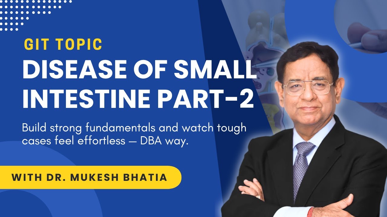 Diseases of the Small Intestine – Part 2 | Simplified GIT Concepts with Dr. Mukesh Bhatia