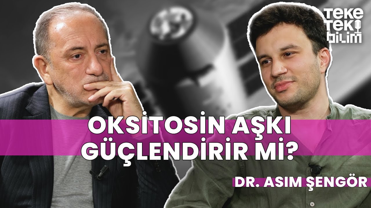 Oksitosin aşkı güçlendirir mi? / Dr. Asım Şengör & Fatih Altaylı - Teke Tek Bilim