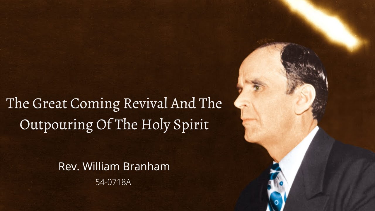 The Great Coming Revival And The Outpouring Of The Holy Spirit by Reverend William Branham