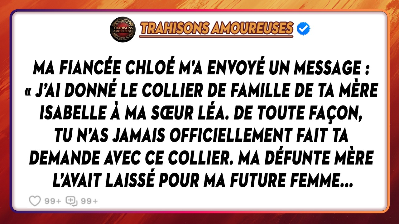 Ma Fiancée Chloé M’a Envoyé Un Message : « J’ai Donné Le Collier De Famille De Ta Mère Isabelle À...