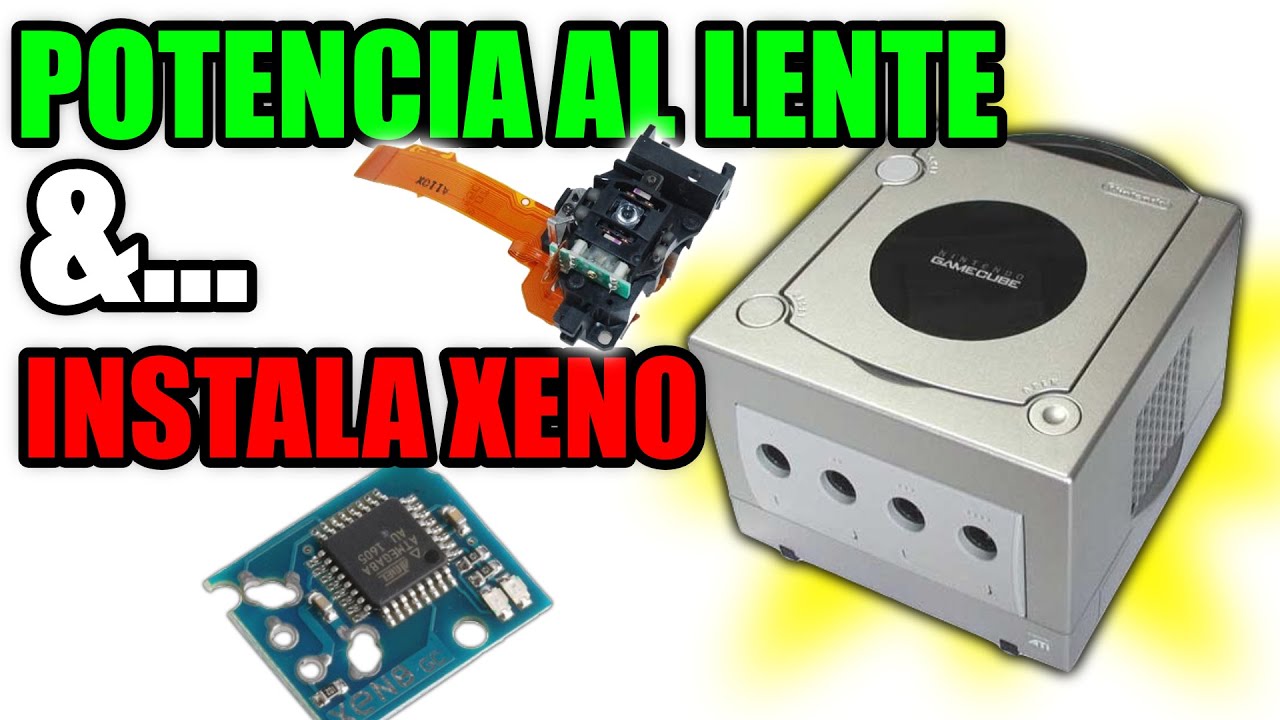 COMO POTENCIAR EL LENTE DE LA GAMECUBE  & ADEMAS LA CORRECTA INSTALACION DEL XENO