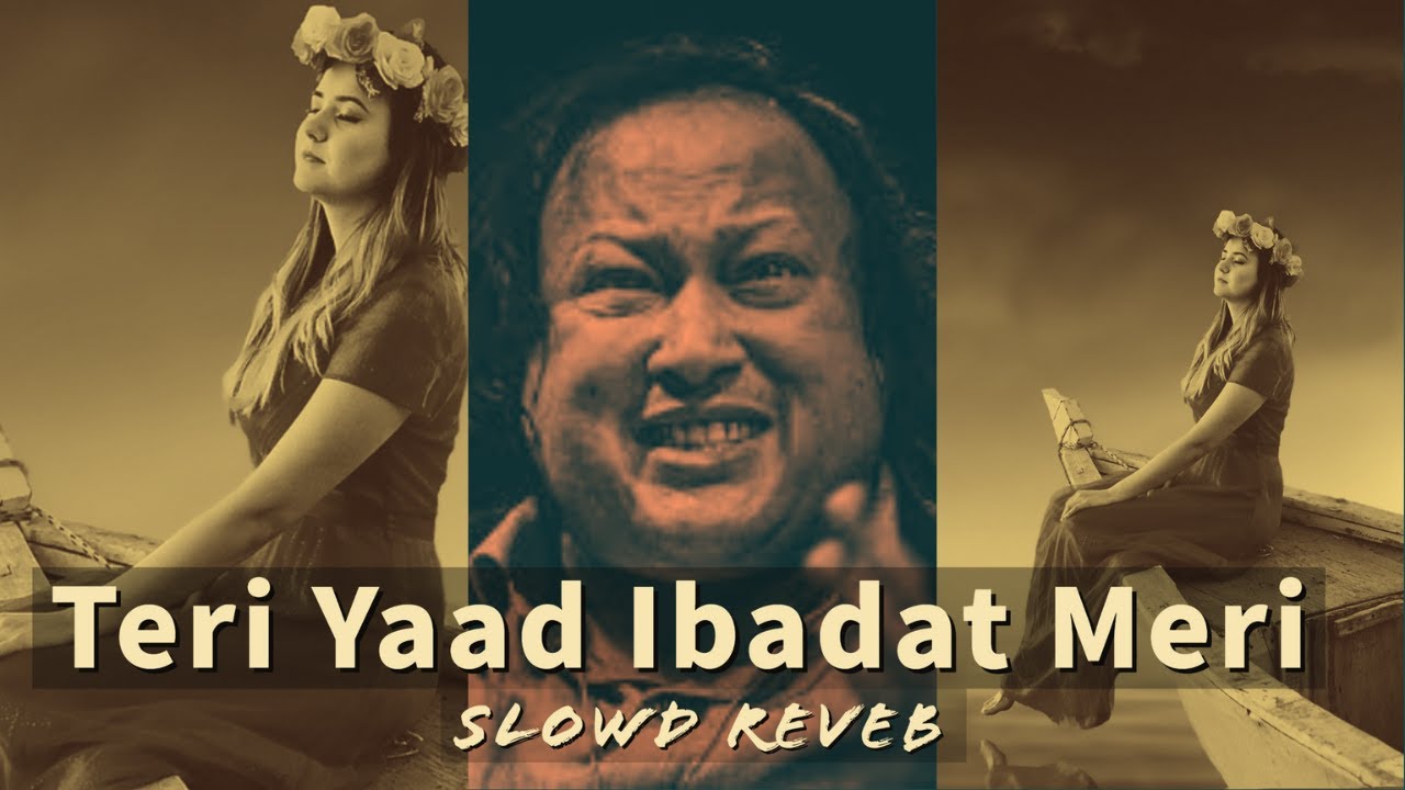 Teri Yaad Ibadat Meri - slowed reverb Nusrat Fateh Ali Full Qawwali #trending @Nusrat Fateh Ali Khan