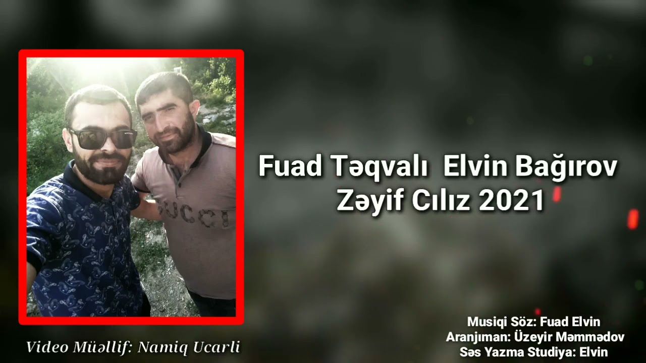 Fuad Teqvali Elvin Bagirov Zəyif Cılız 2021 (Fehleyem)