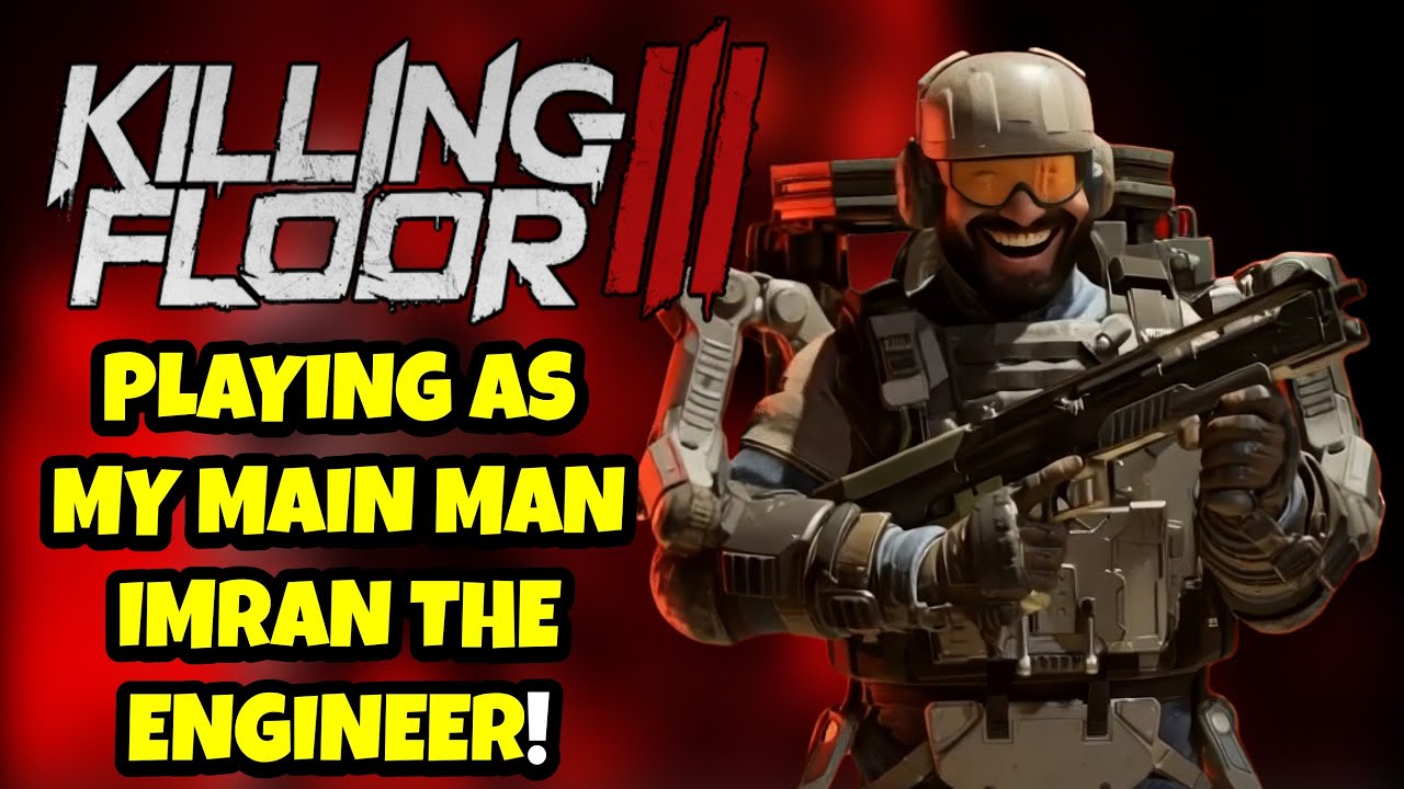 PLAYING AS MY MAIN MAN IMRAN IN KILLING FLOOR 3!