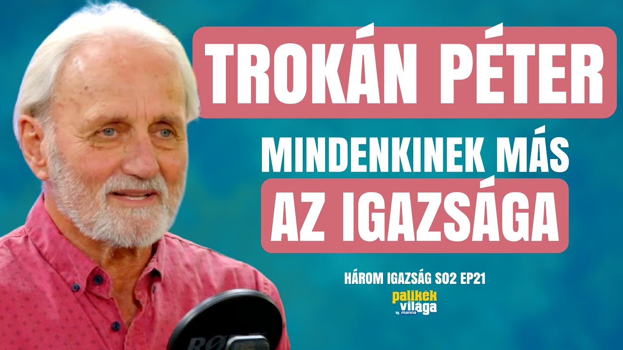 TROKÁN PÉTER: MINDENKINEK MÁS AZ IGAZSÁGA / Három igazság / Palikék Világa by Manna