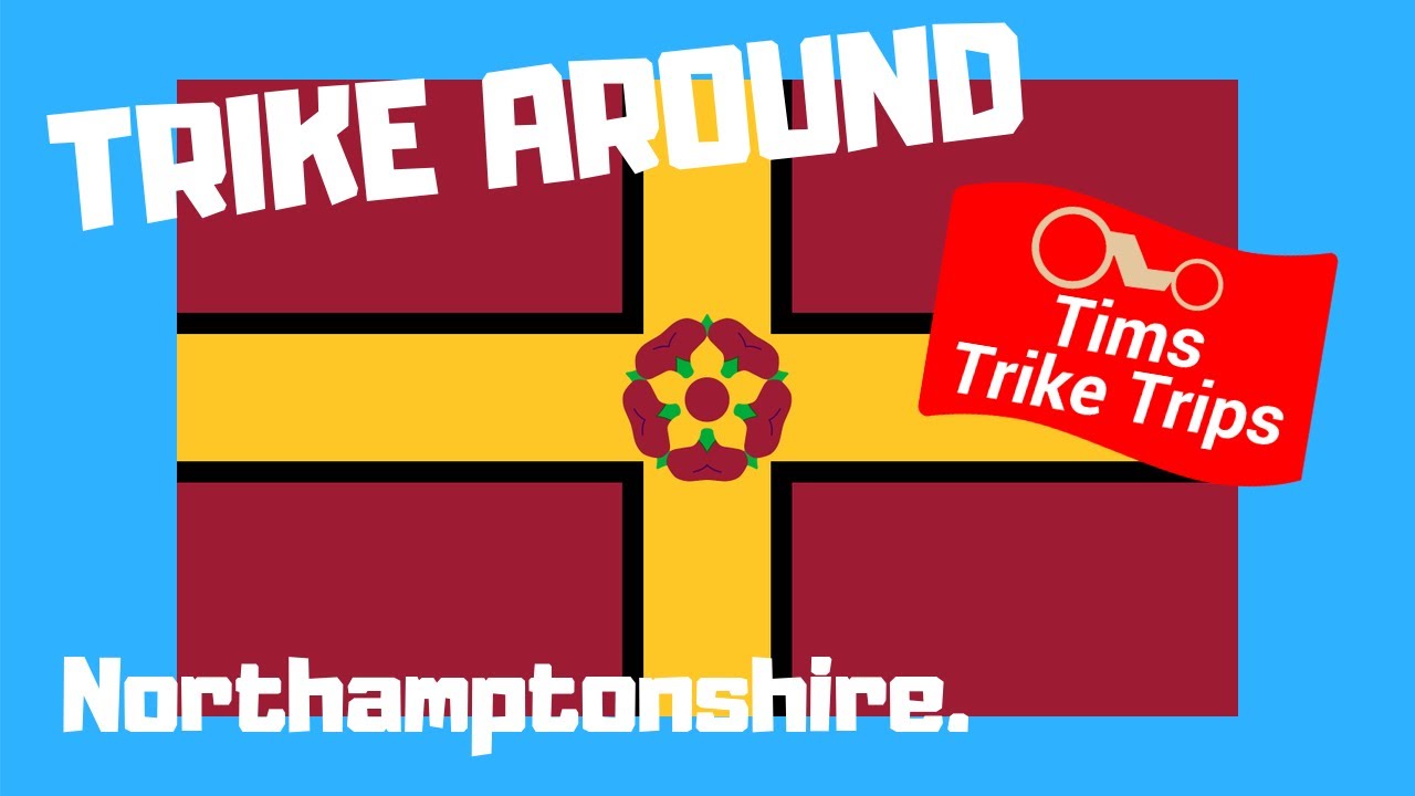 Trike around the counties | Northamptonshire.