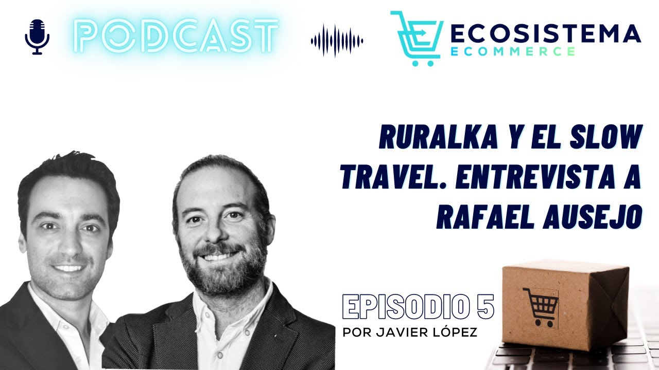Podcast 5 Ruralka y el slow travel. Entrevista a Rafa Ausejo