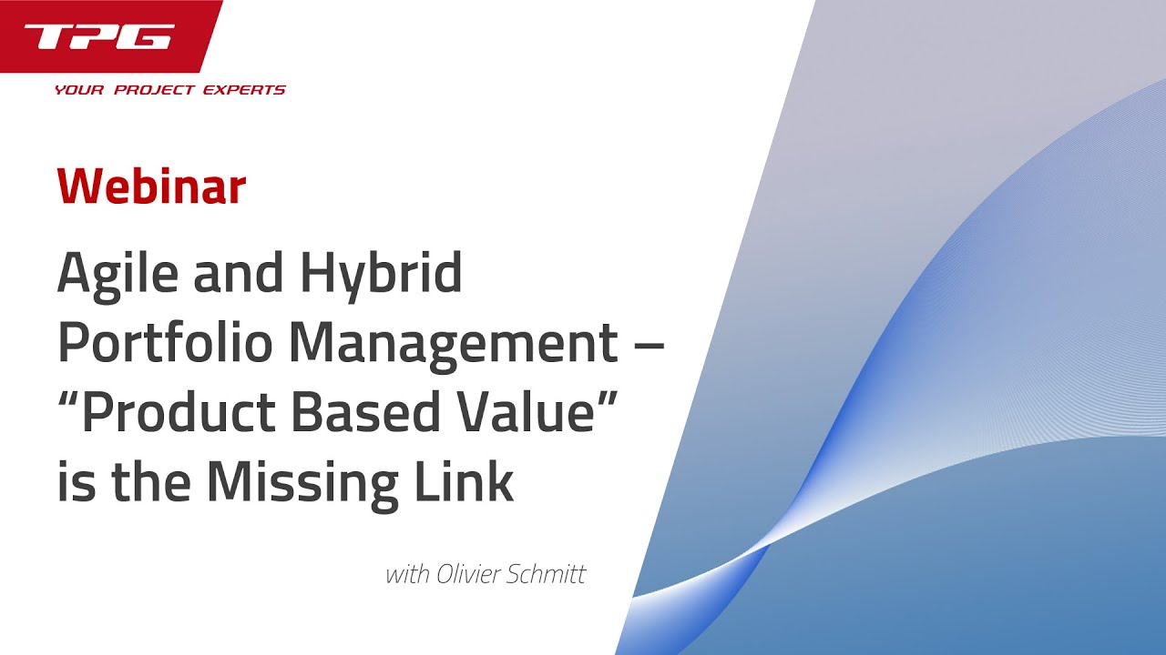 Agile and Hybrid Portfolio Management &ndash; &ldquo;Product Based Value&rdquo; is the Missing Link