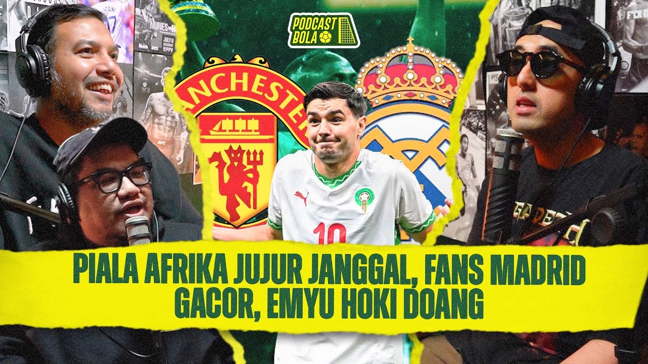 Piala Afrika Jujur Janggal. Fans Madrid yang Boo-in Pemain Kereen. Emyu Hoki Doang #podcastbola 