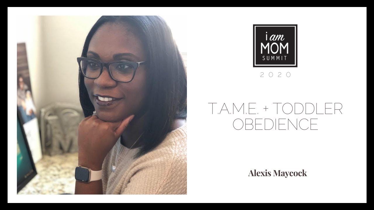 T.A.M.E. + Toddler Obedience | Alexis Maycock