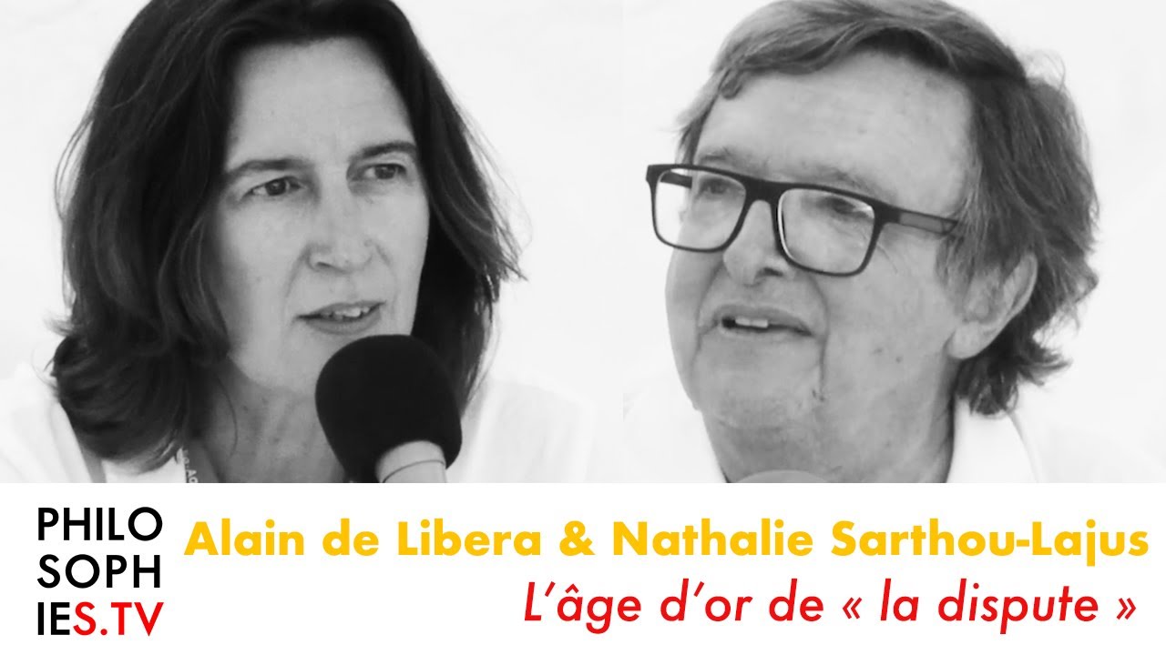 L’âge d’or de « la dispute » Alain de Libera et Nathalie Sarthou-Lajus