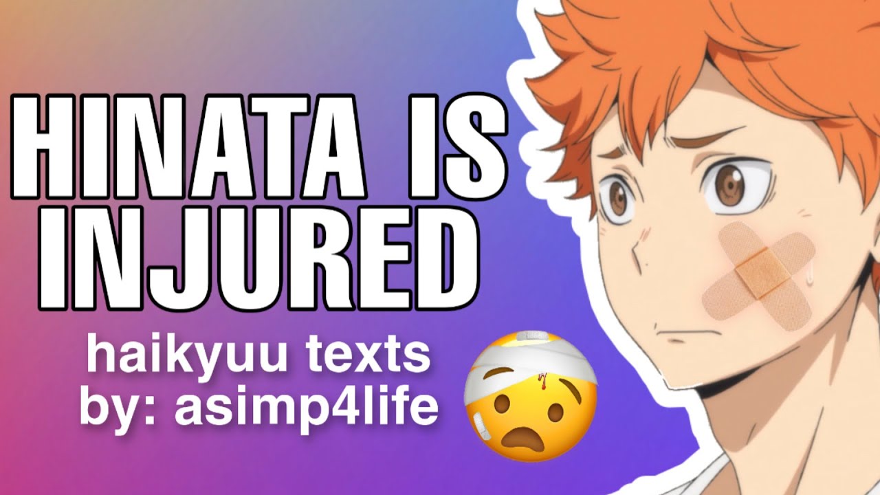 HAIKYUU TEXTS: HINATA IS INJURED??!! (HINATA SIMPS)