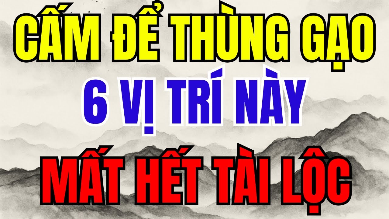 6 VỊ TRÍ ĐẶT THÙNG GẠO, VỠ NỢ LỤI BẠI, NGHÈO MẠT KIẾP - Lời Phật Dạy!