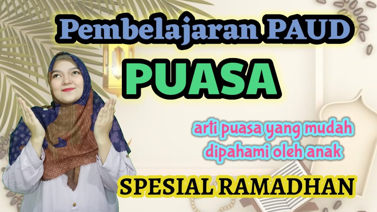 Materi Pembelajaran PAUD ( PPT , KB , TK , RA ) - Arti PUASA || Mudah Di Pahami Anak