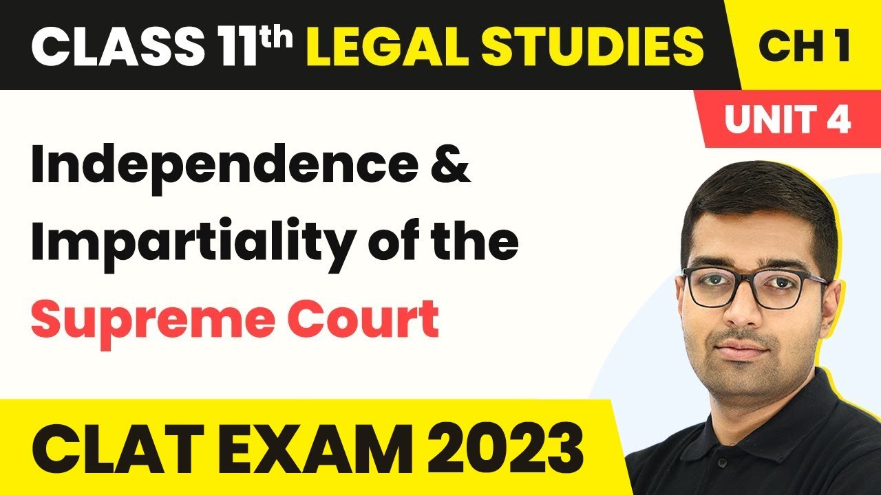 Independence & Impartiality of the Supreme Court | Class 11 Legal Studies Unit 4 Ch 1 | 2024-25
