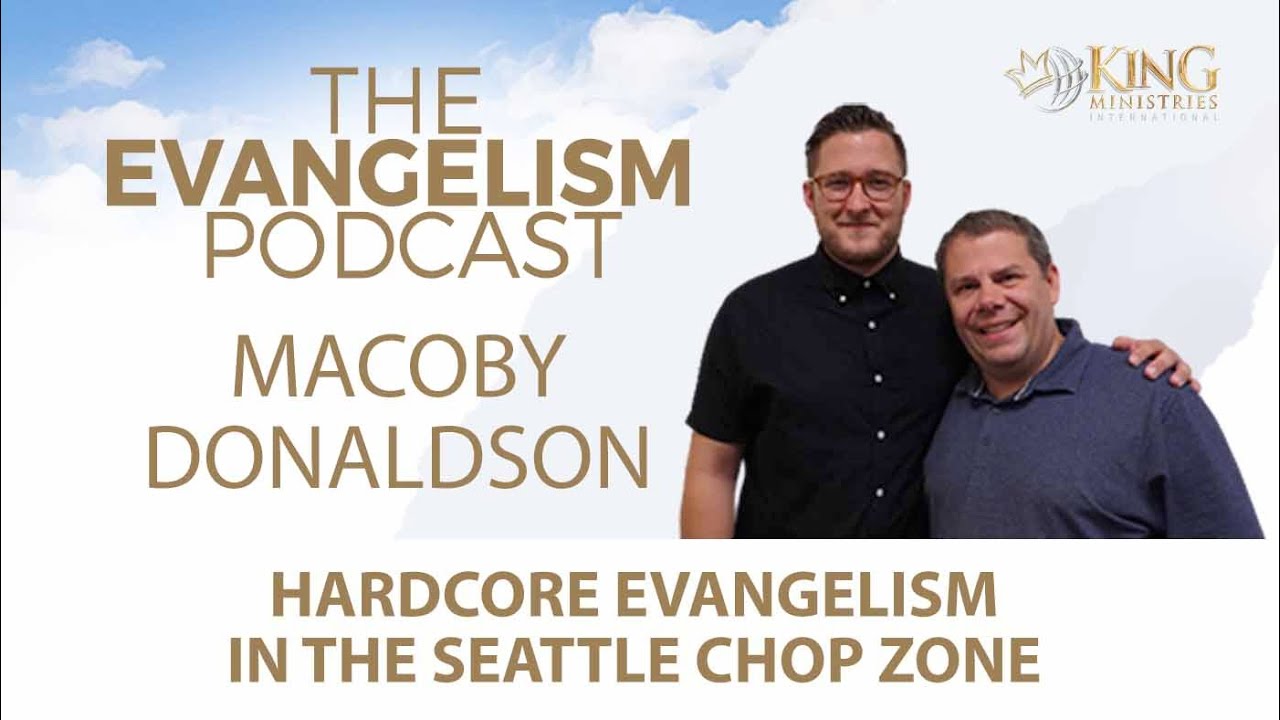 Macoby Donaldson | Hardcore Evangelism in the Seattle CHOP Zone | Evangelism Coach