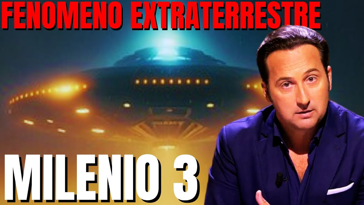 Milenio 3 - El fenomeno extraterrestre toda la verdad oculta sobre los Ovnis