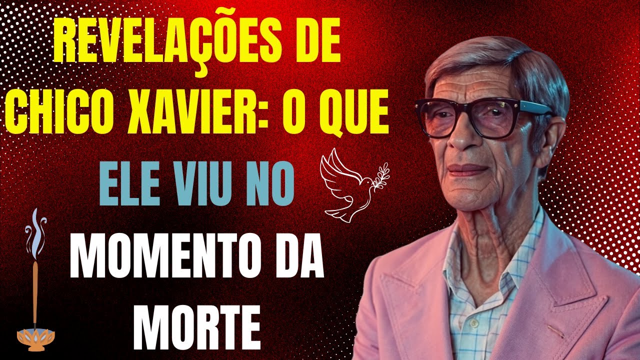 Revelações de Chico Xavier: O Que Ele Viu no Momento da Morte