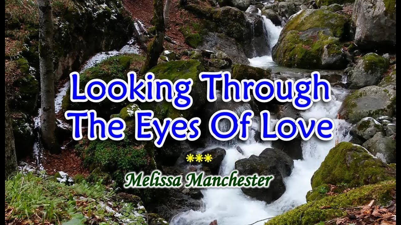 Looking Through The Eyes of Love - (KARAOKE VERSION) in the style of Melissa Manchester