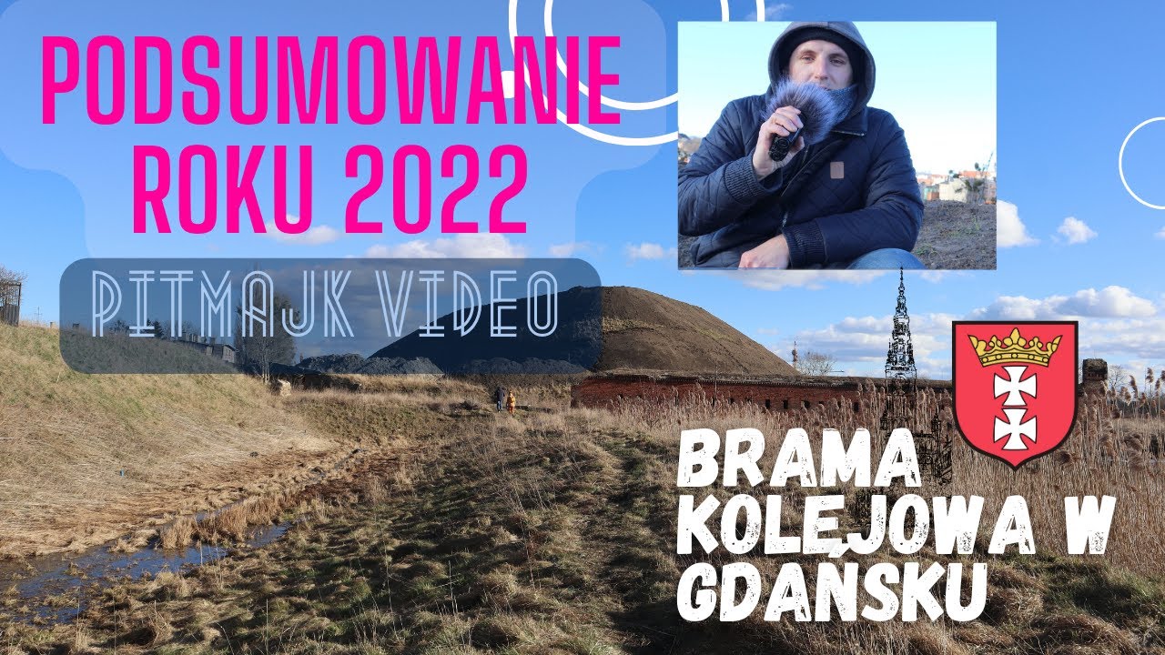 Podsumowanie roku 2022 | URBEX | Brama kolejowa w Gdańsku- PitMajk Video 2023