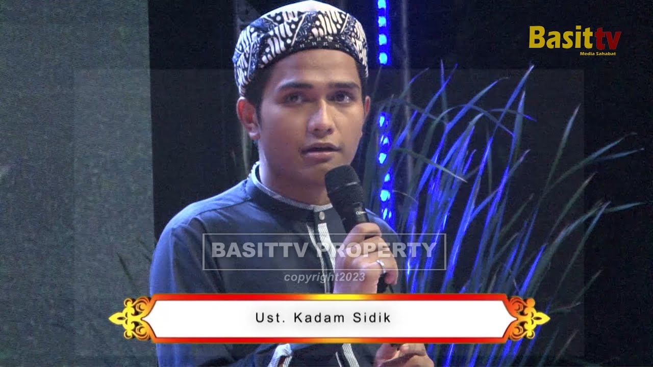 CERAMAH UST KADAM SIDIK, MAULID AKBAR HADZA MIN FADLI ROBBI 1445 H