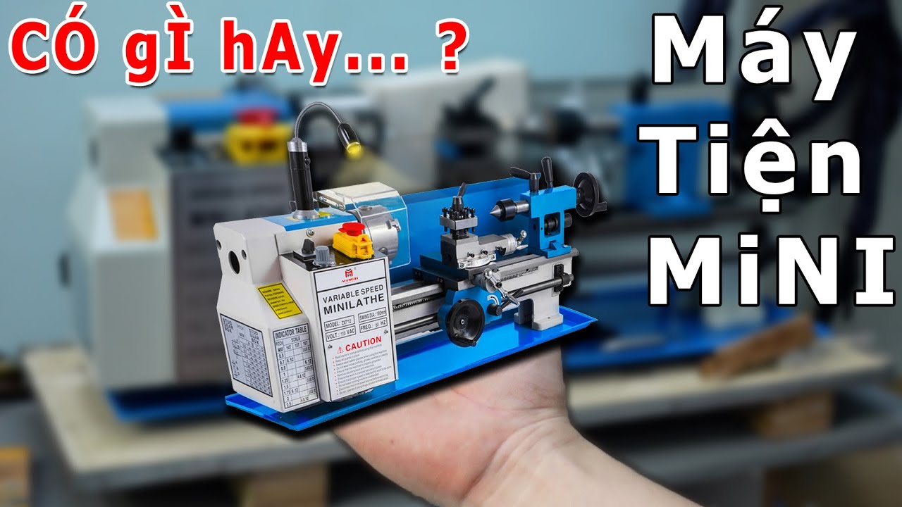 Máy Tiện Mini Giá Rẻ Này Hay Quá Mọi Người Ạ