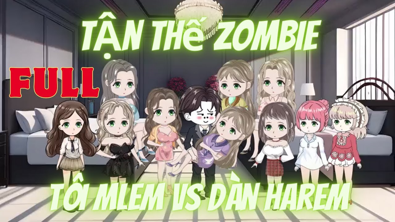 Tận Thế ZOMBIE T&ocirc;i MLEM VS D&agrave;n HAREM - FULL | Hải Anh Vietsub