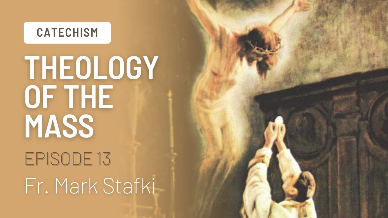 Theology of the Mass - Problems with the New Mass: Part 1   (Episode 13)