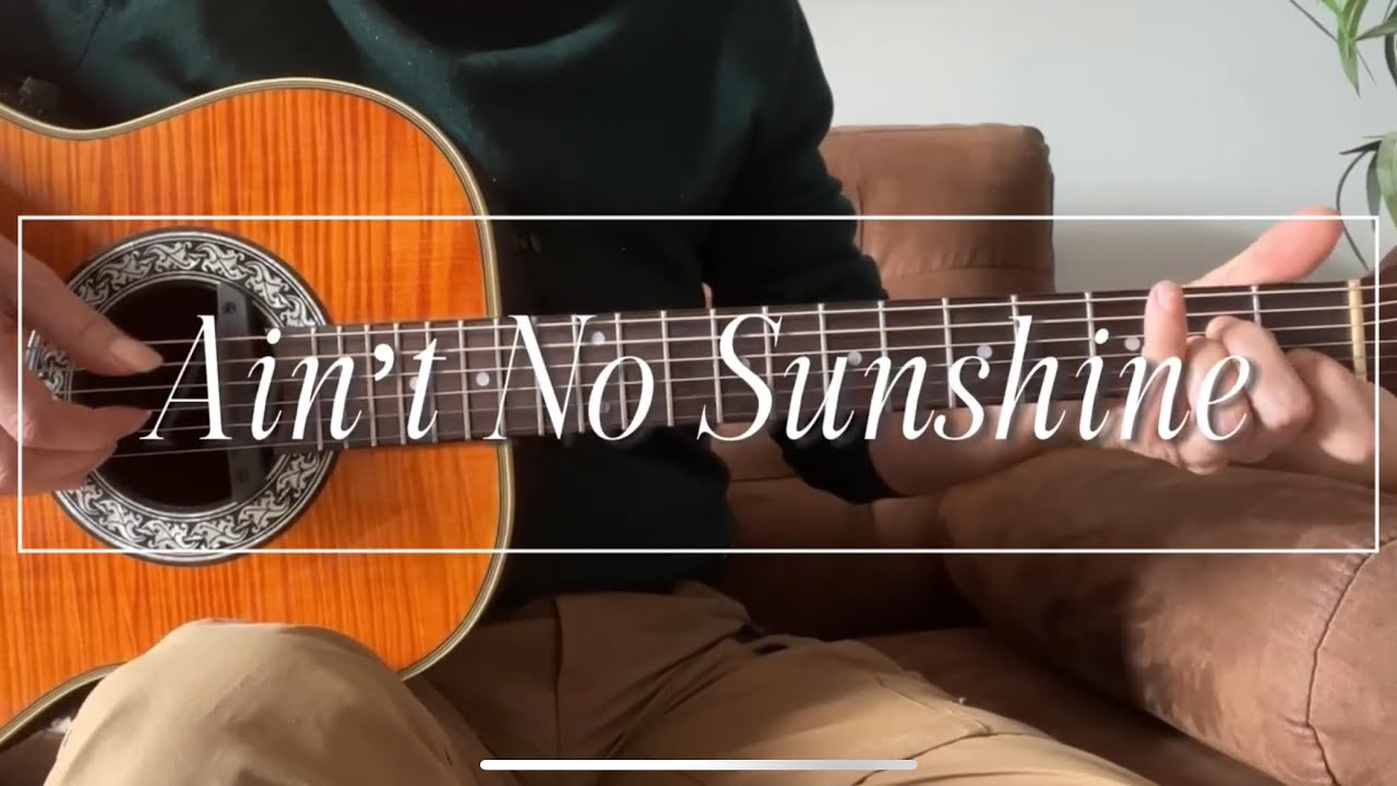 Ain’t no Sunshine (Bill Withers, Justin Johnson) Fingerstyle 