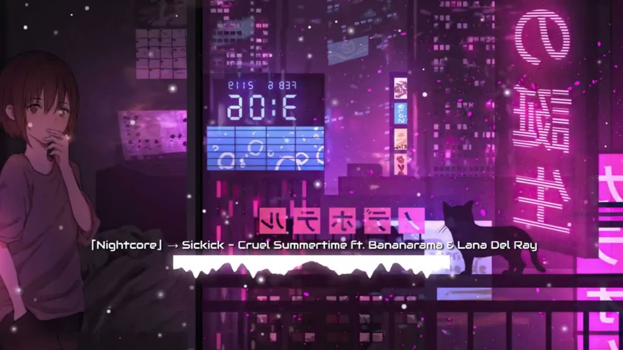 「Nightcore」→ Sickick - Cruel Summertime ft. Bananarama & Lana Del Ray